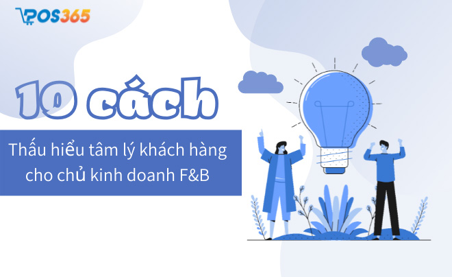 10 cách thấu hiểu tâm lý khách hàng cho chủ kinh doanh F&B