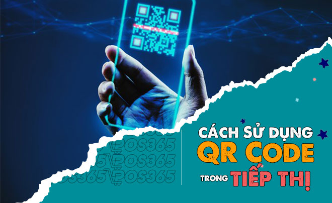 Sử dụng triệt để mã QR code Marketing như thế nào?