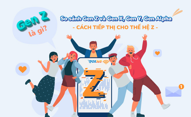 Gen Z là gì? Ưu, nhược điểm và cách tiếp thị thế hệ Z