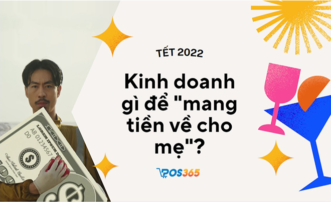 Tết 2023, kinh doanh gì để "mang tiền về cho mẹ"?