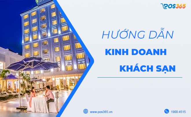 Hướng dẫn chi tiết kinh doanh khách sạn hiệu quả [Update 2024]