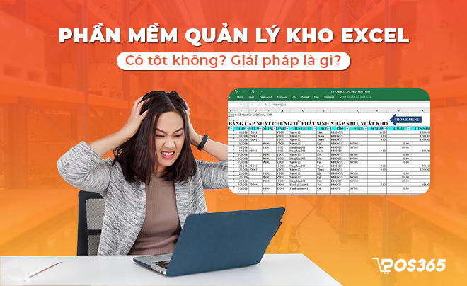 Phần mềm quản lý kho Excel có tốt không? Giải pháp là gì?