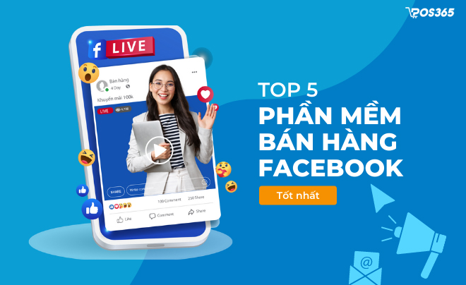 Top 5 Phần mềm quản lý bán hàng Facebook đơn giản tốt nhất