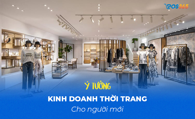 Bật mí kinh nghiệm kinh doanh thời trang dành cho người mới