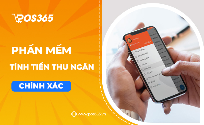 Phần mềm tính tiền thu ngân nhanh, chính xác, hiệu quả