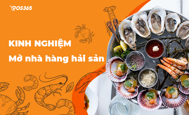 Kinh nghiệm mở nhà hàng hải sản hút khách siêu lợi nhuận