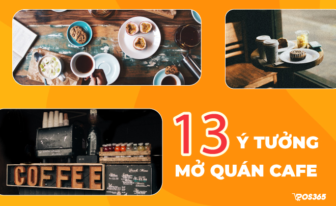 13 Ý tưởng mở quán Cafe độc đáo được ưa chuộng nhất hiện nay