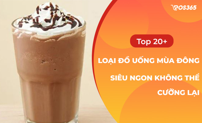 Top 20+ loại đồ uống mùa đông siêu ngon không thể cưỡng lại