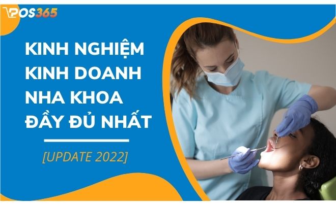 Kinh nghiệm kinh doanh phòng khám nha khoa đầy đủ nhất [Update 2024]