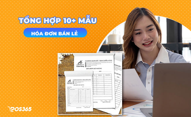 Tổng hợp 10+ các mẫu hóa đơn bán lẻ thông dụng hiện nay