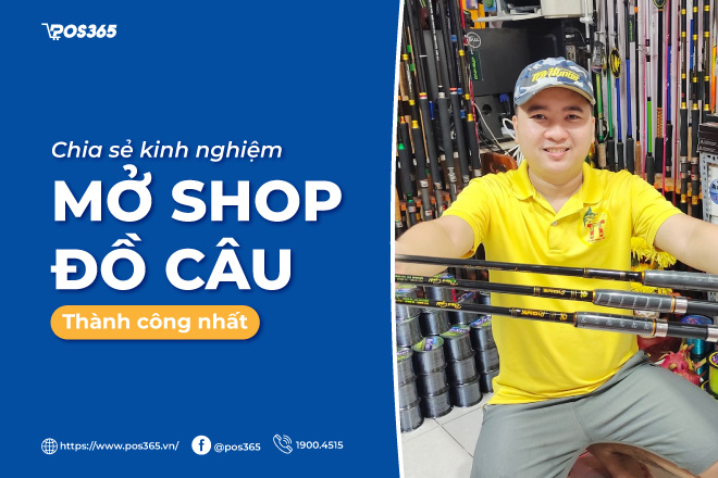 Chia sẻ những kinh nghiệm mở shop đồ câu thành công nhất