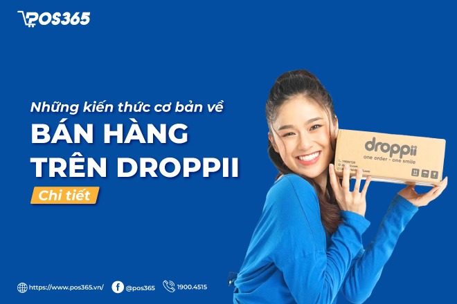 Tìm hiểu những kiến thức cơ bản về bán hàng trên droppii