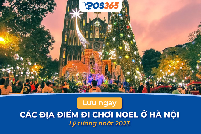 Lưu ngay 10 địa điểm đi chơi noel ở hà nội lý tưởng nhất 2024