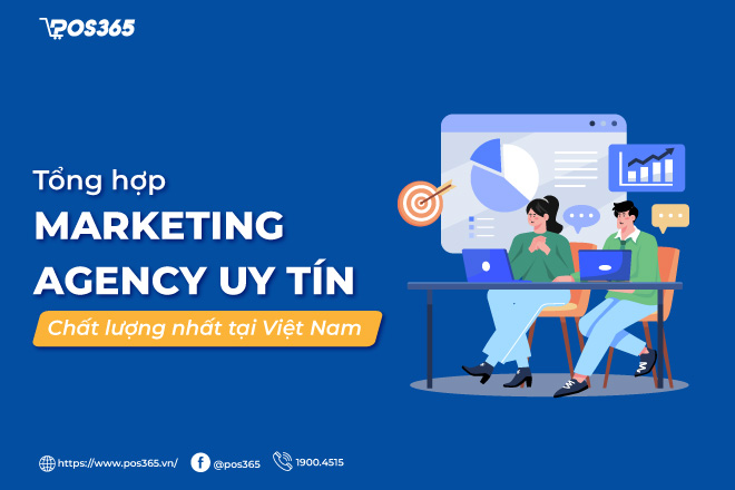 Tổng hợp 10 marketing agency uy tín, chất lượng nhất tại Việt Nam