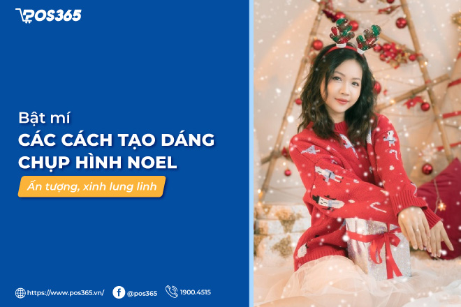 Bật mí 10 cách tạo dáng chụp hình Noel ấn tượng, xinh lung linh