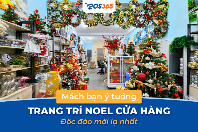 Mách bạn 10 ý tưởng trang trí noel cửa hàng độc đáo mới lạ nhất