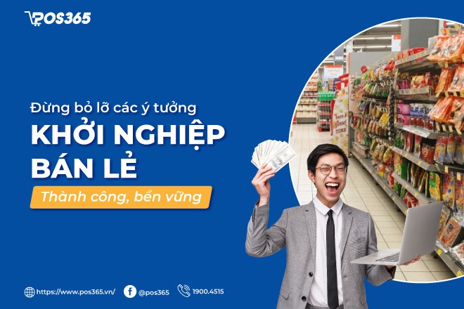 Đừng bỏ lỡ các ý tưởng khởi nghiệp bán lẻ thành công, bền vững