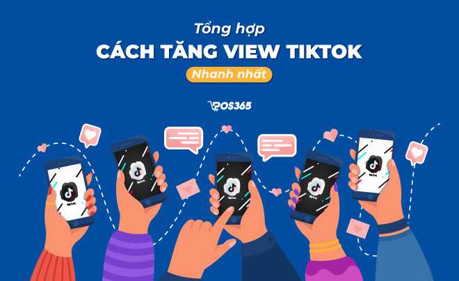 Tổng hợp 10 cách tăng view TikTok nhanh nhất năm 2024