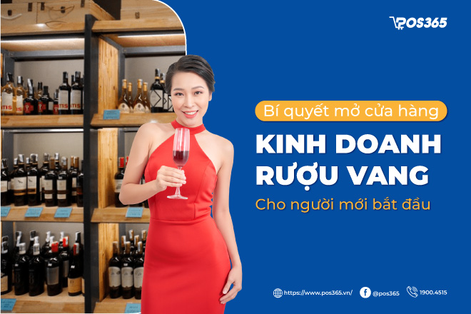 Bí quyết mở cửa hàng kinh doanh rượu vang cho người mới bắt đầu