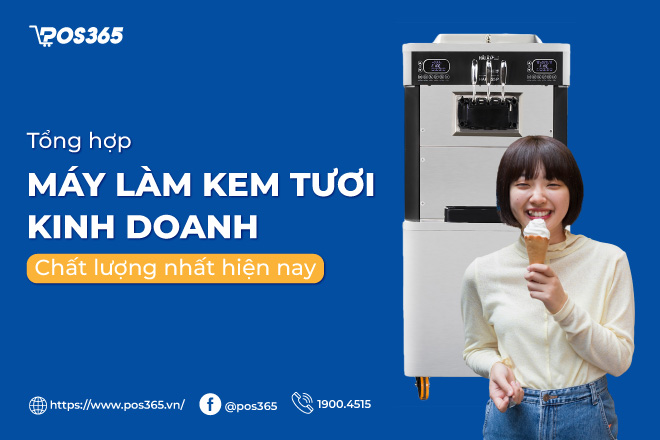 Top 6 máy làm kem tươi kinh doanh chất lượng nhất hiện nay