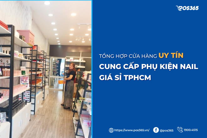 Tổng hợp 10 cửa hàng uy tín cung cấp phụ kiện nail giá sỉ tphcm