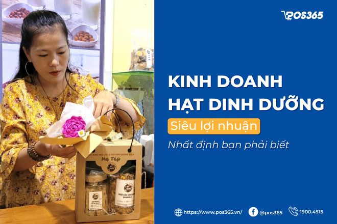 Kinh doanh hạt dinh dưỡng siêu lợi nhuận nhất định bạn phải biết