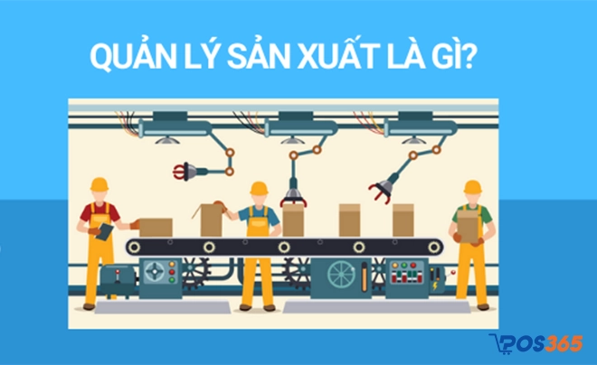 Quản lý sản xuất là gì? Nhà quản lý sản xuất là gì?