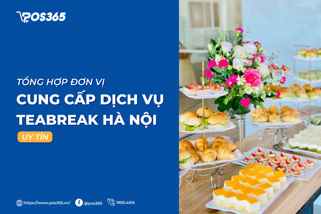 Top 8 đơn vị cung cấp dịch vụ teabreak Hà Nội uy tín