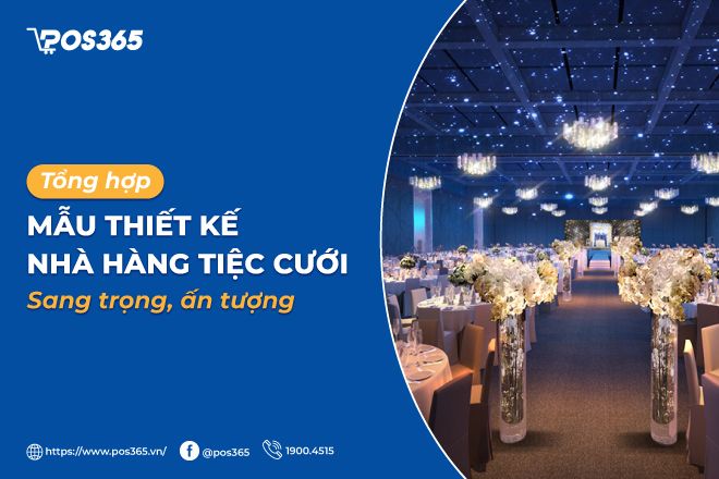 Top 6+ mẫu thiết kế nhà hàng tiệc cưới sang trọng, ấn tượng