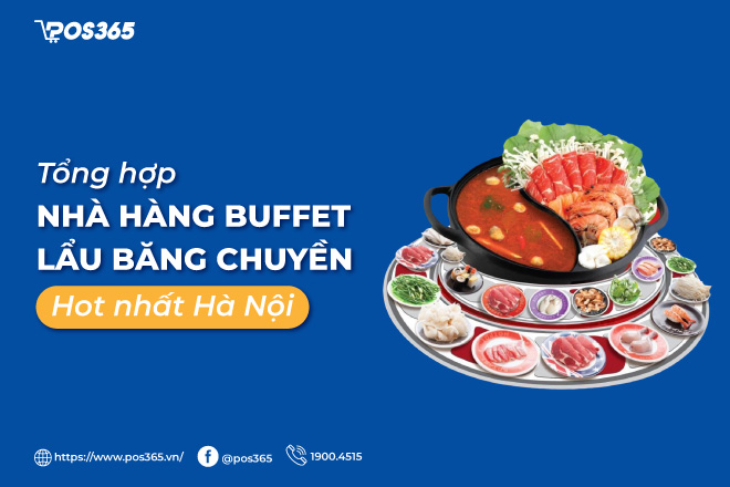 Mách bạn top 7 nhà hàng buffet lẩu băng chuyền hot nhất Hà Nội