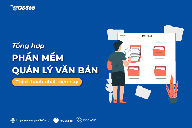 Tổng hợp 7 phần mềm quản lý văn bản thịnh hành nhất hiện nay