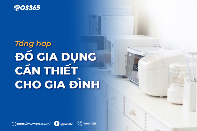 Tổng hợp những đồ gia dụng cần thiết cho gia đình