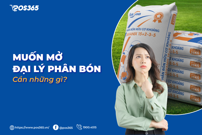 Bật mí kinh nghiệm muốn mở đại lý phân bón cần những gì?