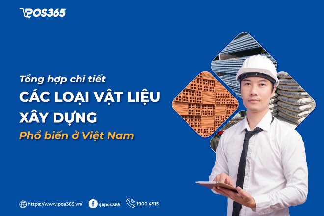 Tổng hợp chi tiết các loại vật liệu xây dựng phổ biến ở Việt Nam