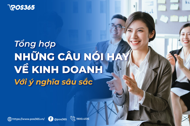 Tổng hợp những câu nói hay về kinh doanh với ý nghĩa sâu sắc