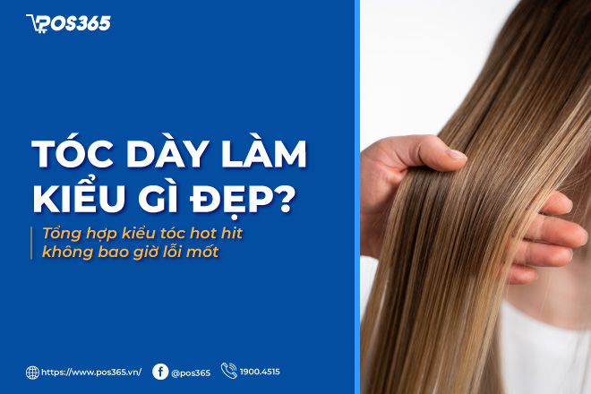 Tóc dày làm kiểu gì đẹp? 10 kiểu tóc hot hit không bao giờ lỗi mốt