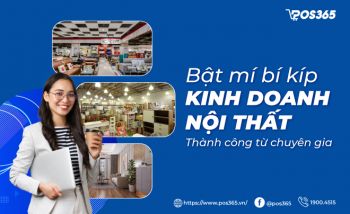 Bật mí bí kíp kinh doanh nội thất thành công từ chuyên gia