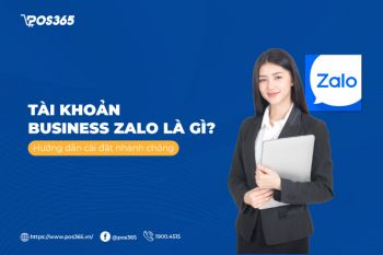 Tài khoản business zalo là gì? Hướng dẫn cài đặt nhanh chóng