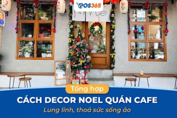 Top 10+ cách decor noel quán cafe lung linh, thoả sức sống ảo