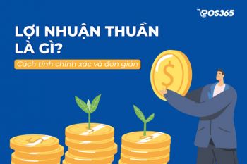 Lợi nhuận thuần là gì? Cách tính lợi nhuận thuần chính xác và đơn giản