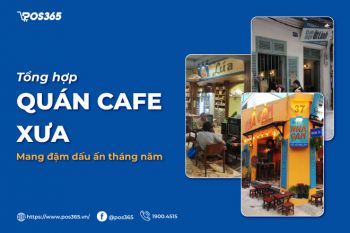 Mách bạn 10+ quán cafe xưa mang đậm dấu ấn tháng năm