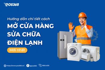 Hướng dẫn chi tiết cách mở cửa hàng sửa chữa điện lạnh mới nhất