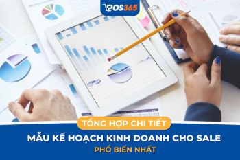 Chi tiết 3 mẫu kế hoạch kinh doanh cho sale phổ biến nhất 2024