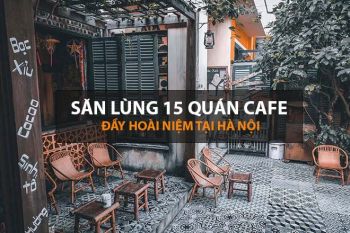 Săn lùng 15 quán cafe cổ mang đầy hoài niệm tại Hà Nội