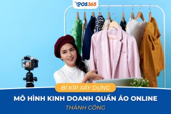 Bí kíp xây dựng mô hình kinh doanh quần áo online thành công