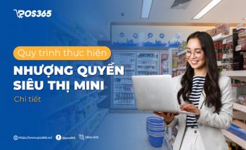 Quy trình thực hiện nhượng quyền siêu thị mini chi tiết