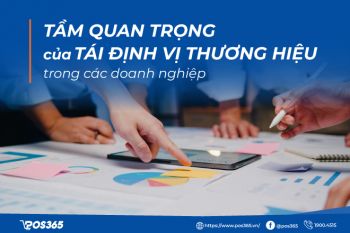 Tầm quan trọng của tái định vị thương hiệu trong các doanh nghiệp