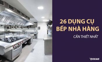 Điểm danh 26 dụng cụ bếp nhà hàng cần thiết nhất khi kinh doanh