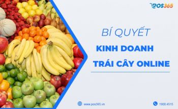 Chia sẻ bí quyết kinh doanh trái cây online thành công 2024