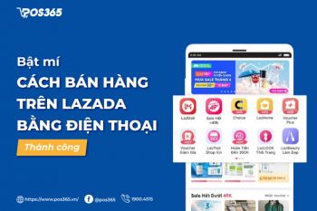 Bật mí cách bán hàng trên lazada bằng điện thoại thành công